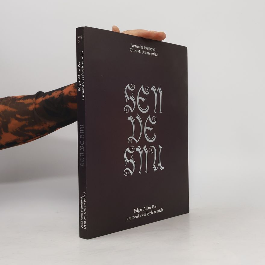 Veronika Hulíková Sen ve snu: Edgar Allan Poe a umění v českých zemích