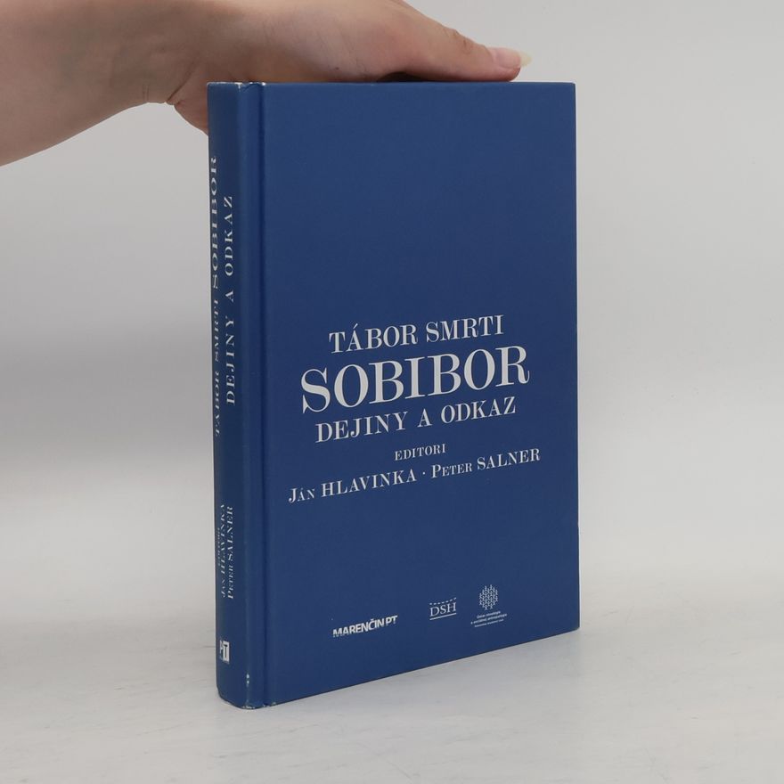 Ján Hlavinka Tábor smrti Sobibor : dejiny a odkaz