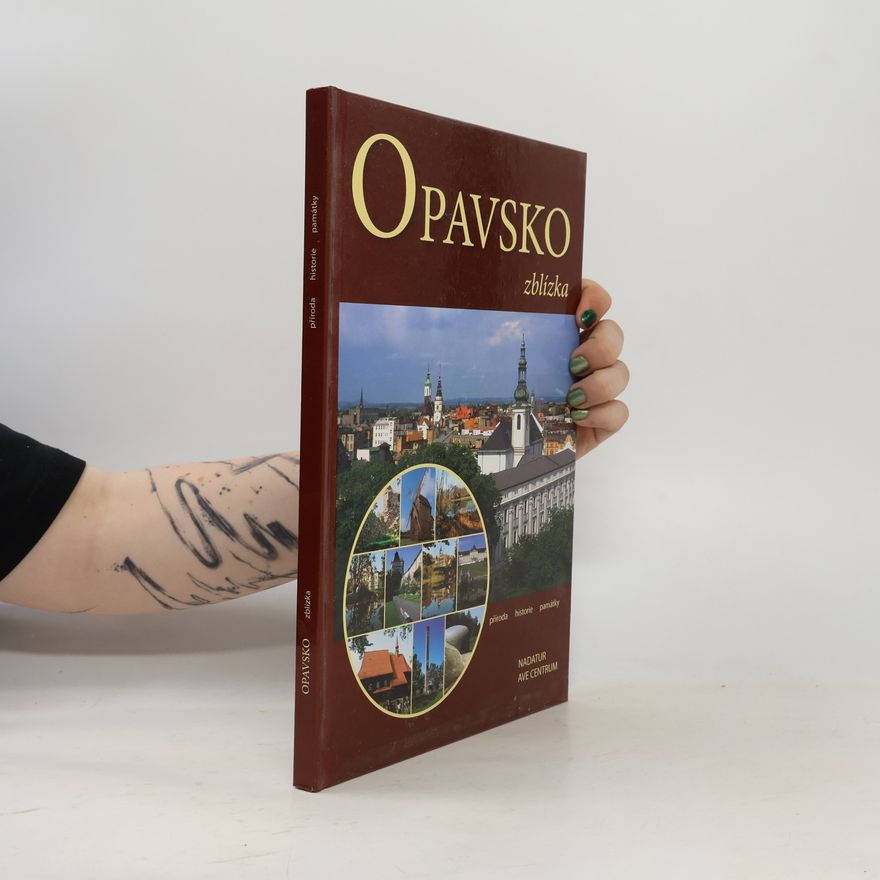 Miroslav Frank Opavsko zblízka : příroda, historie, památky