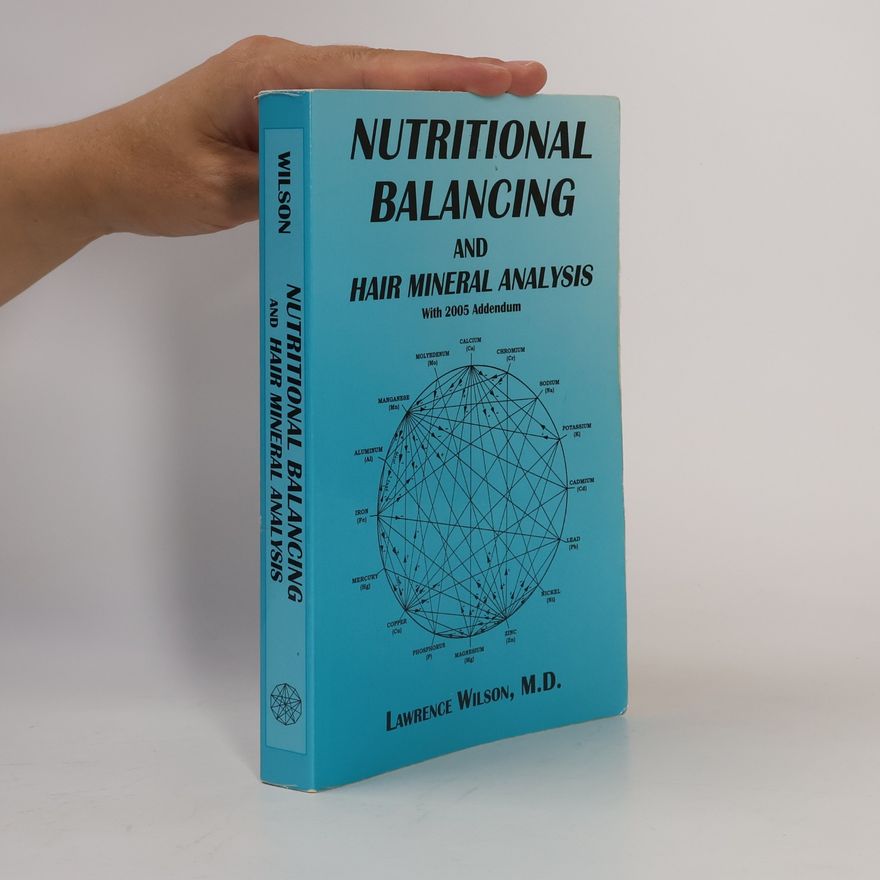 Lawrence D. Wilson Nutritional Balancing and Hair Mineral Analysis - with 2005 Addendum