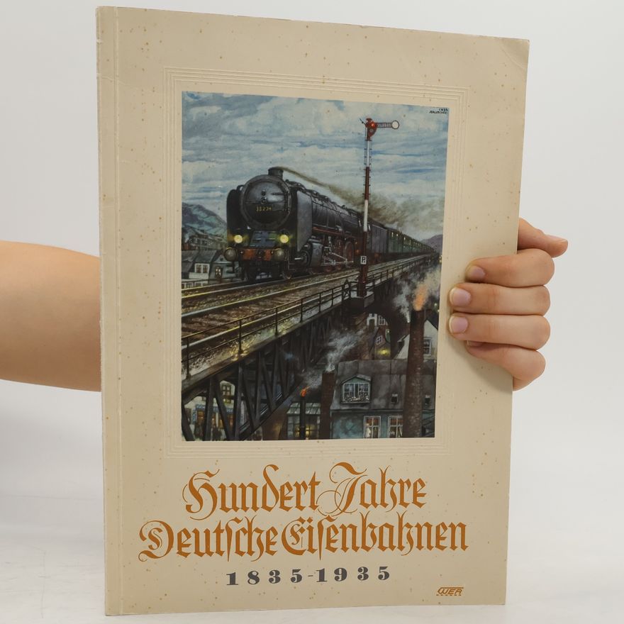 Various authors Hundert Jahre Deutsche Eisenbahnen 1835-1935