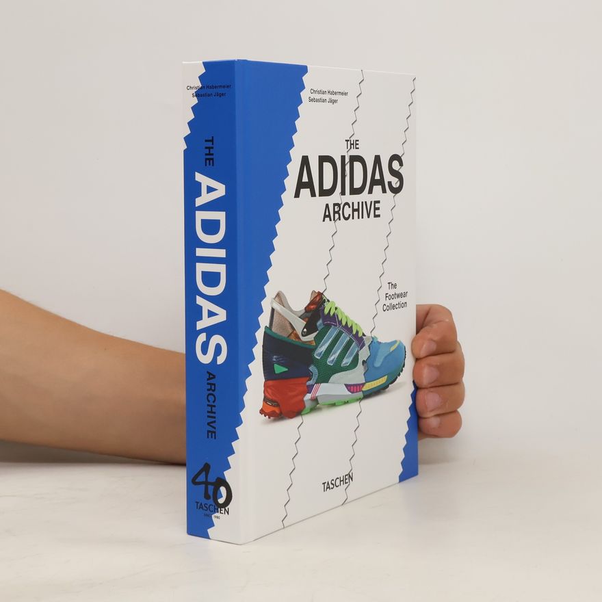 Christian Habermeier The adidas Archive. The Footwear Collection. 40th Ed.
