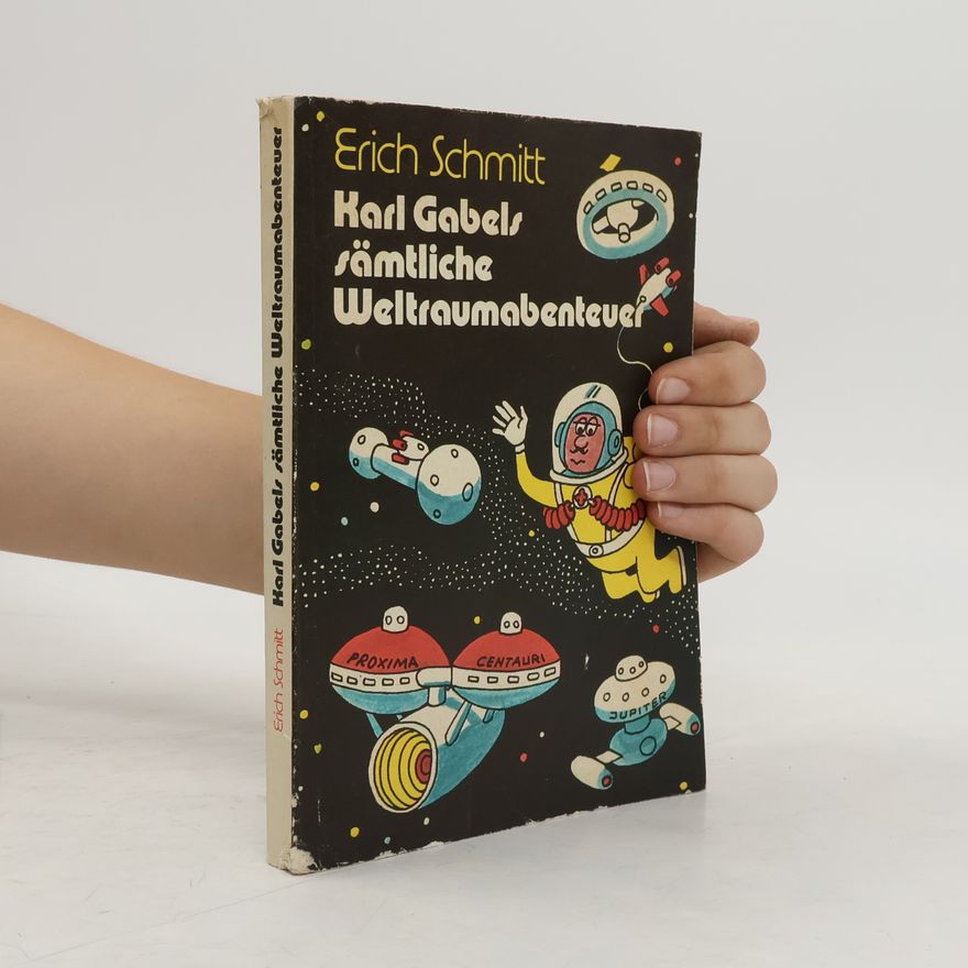 Erich Schmitt Karl Gabels sämtliche Weltraumabenteuer