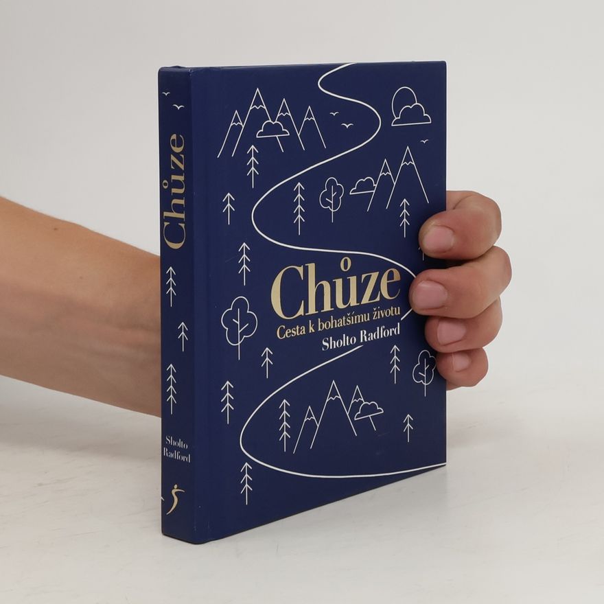 Sholto Radford Chůze: Cesta k bohatšímu životu