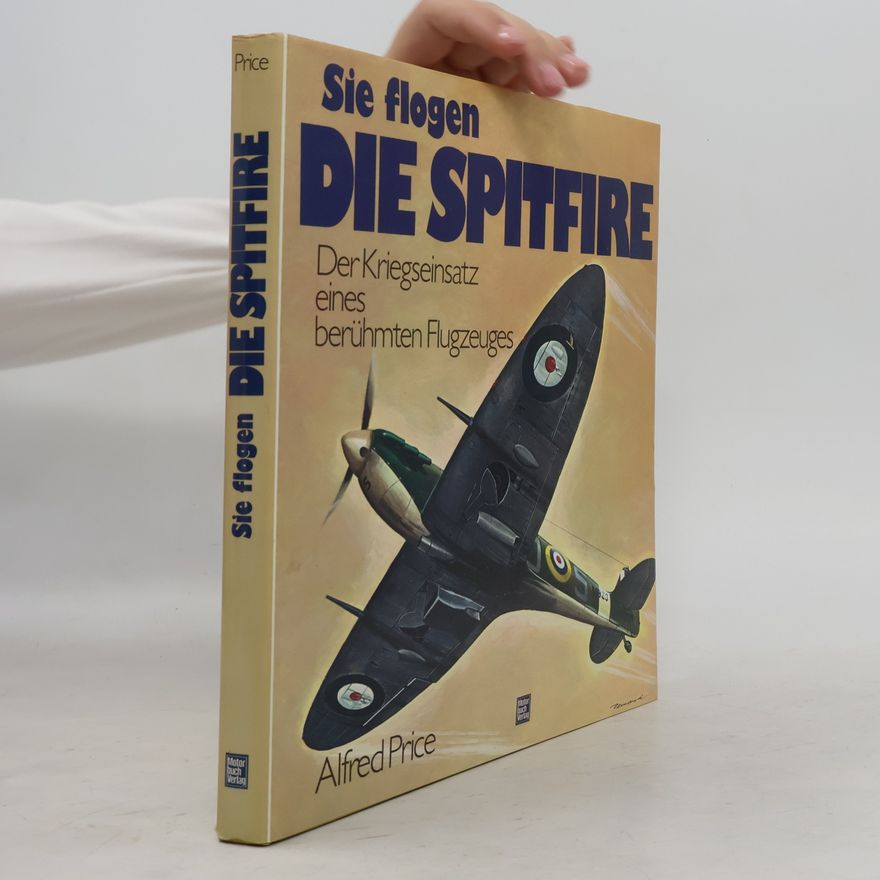 Alfred Price Sie flogen die Spitfire