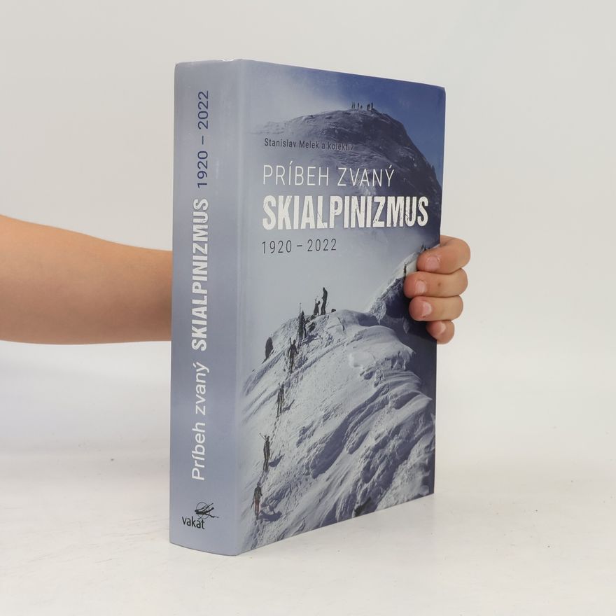 Stanislav Melek Příběh zvaný Skialpinismus: 1920 – 2022