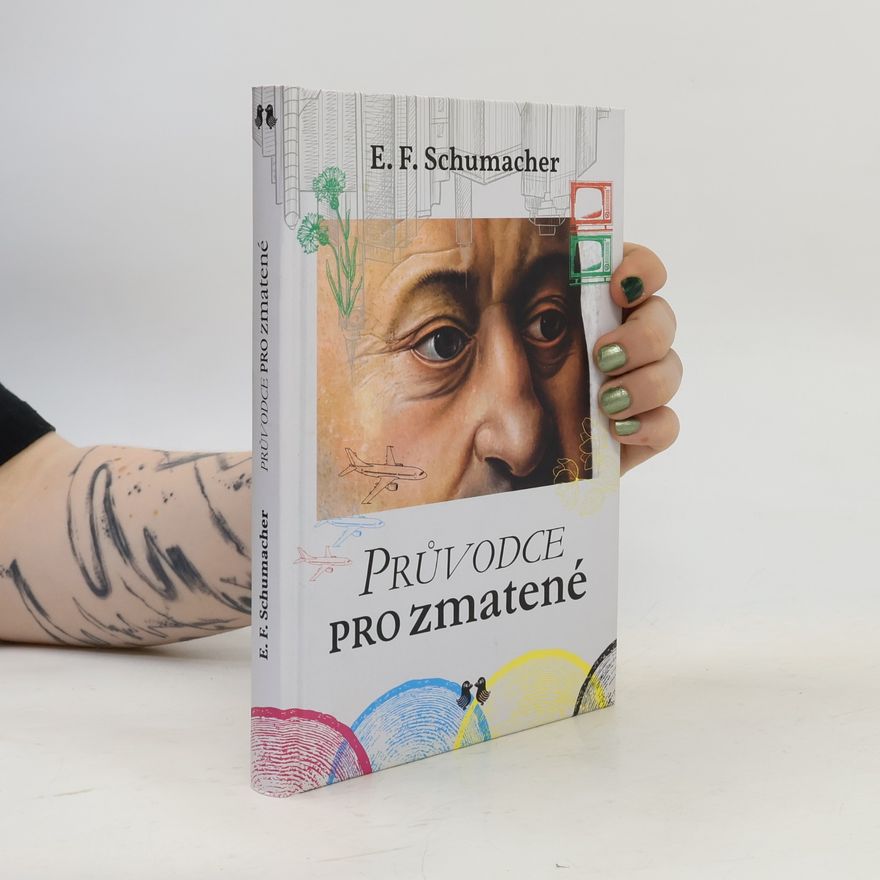 E. F. Ernst Friedrich Schumacher Průvodce pro zmatené