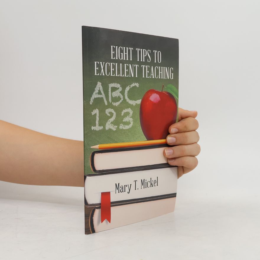 Mary T. Mickel Eight Tips to Excellent Teaching