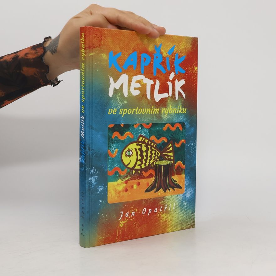 Jan Opatřil Kapřík Metlík ve sportovním rybníku
