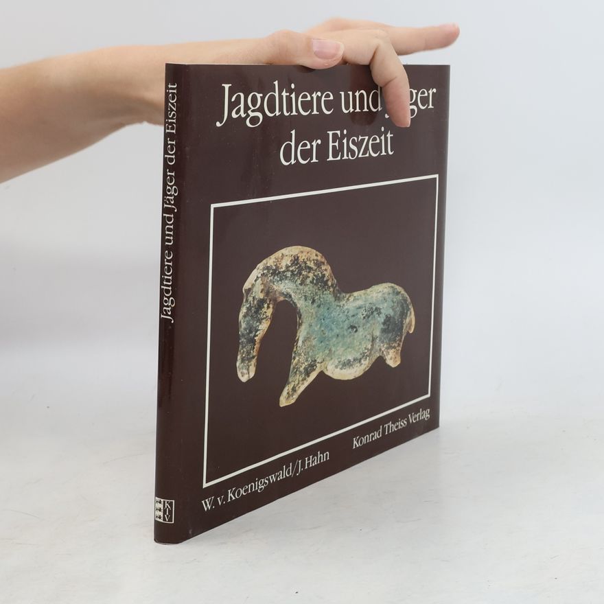 Wighart von Koenigswald Jagdtiere und Jäger der Eiszeit