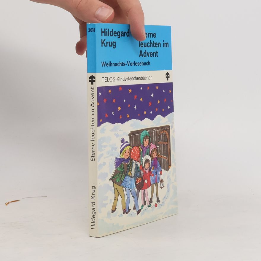 Hildegard Krug Sterne leuchten im Advent. Weihnachts-Vorlesebuch. Band 1