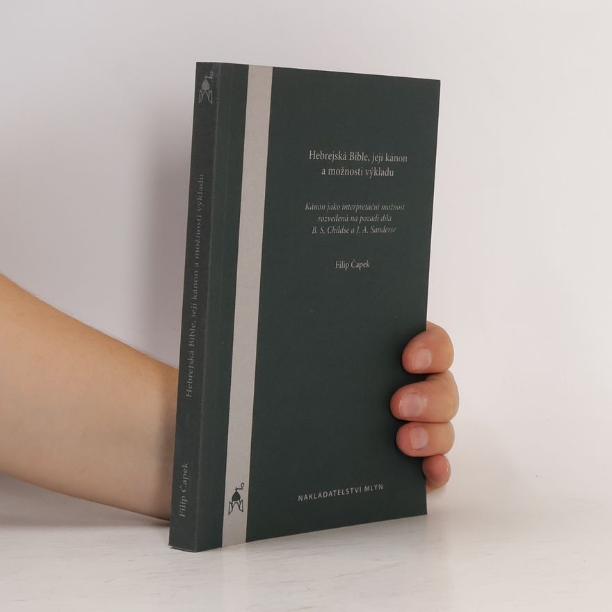 Filip Čapek Hebrejská Bible, její kánon a možnosti výkladu