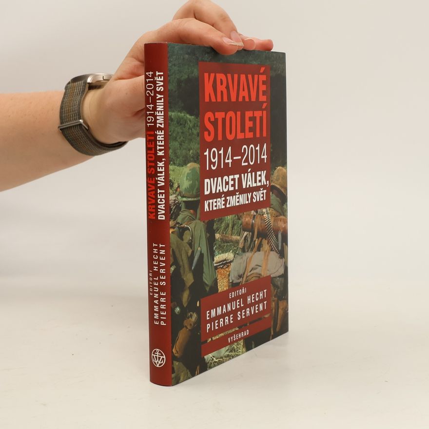 Emmanuel Hecht Krvavé století 1914-2014: Dvacet válek, které změnily svět