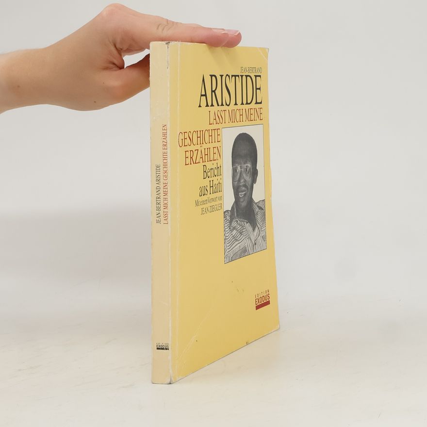 Jean-Bertrand Aristide Laßt mich meine Geschichte erzählen