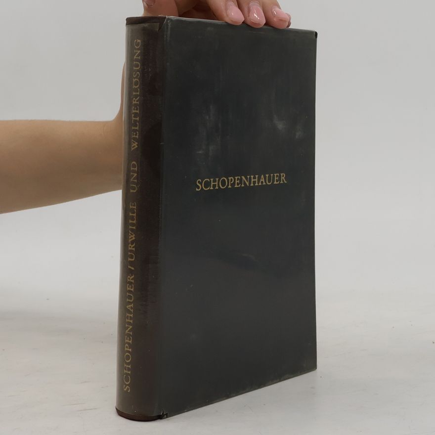 Arthur Schopenhauer Urwille und Welterlösung