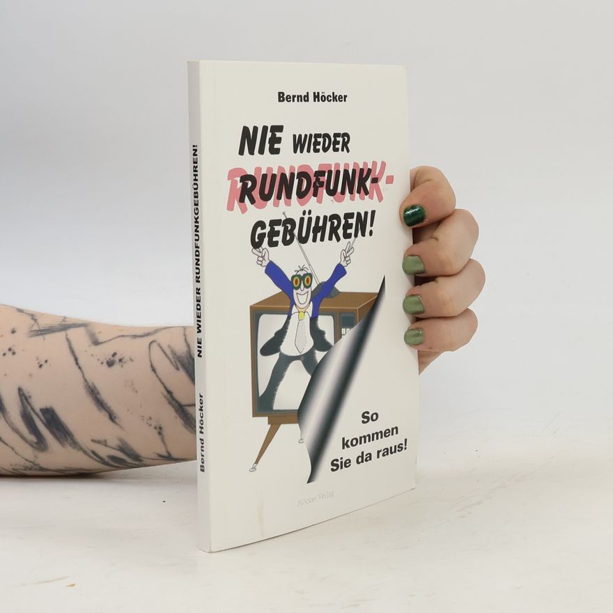 Bernd Höcker Nie wieder Rundfunkgebühren!