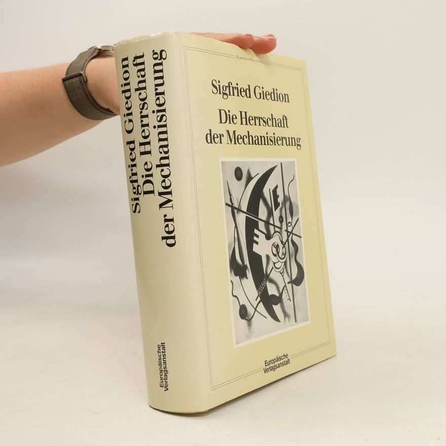 Sigfried Giedion Die Herrschaft der Mechanisierung