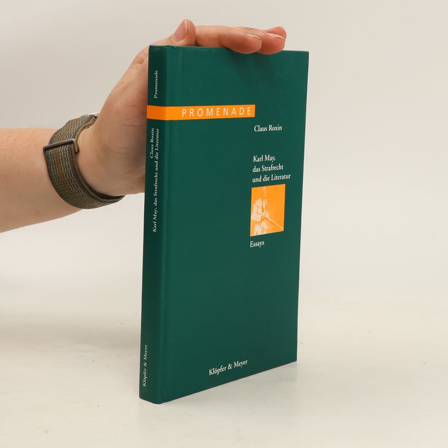 Claus Roxin Karl May, das Strafrecht und die Literatur