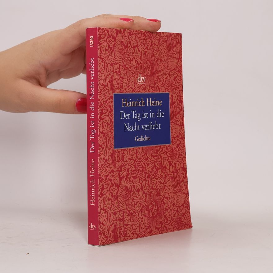 Heinrich Heine Der Tag ist in die Nacht verliebt. Gedichte