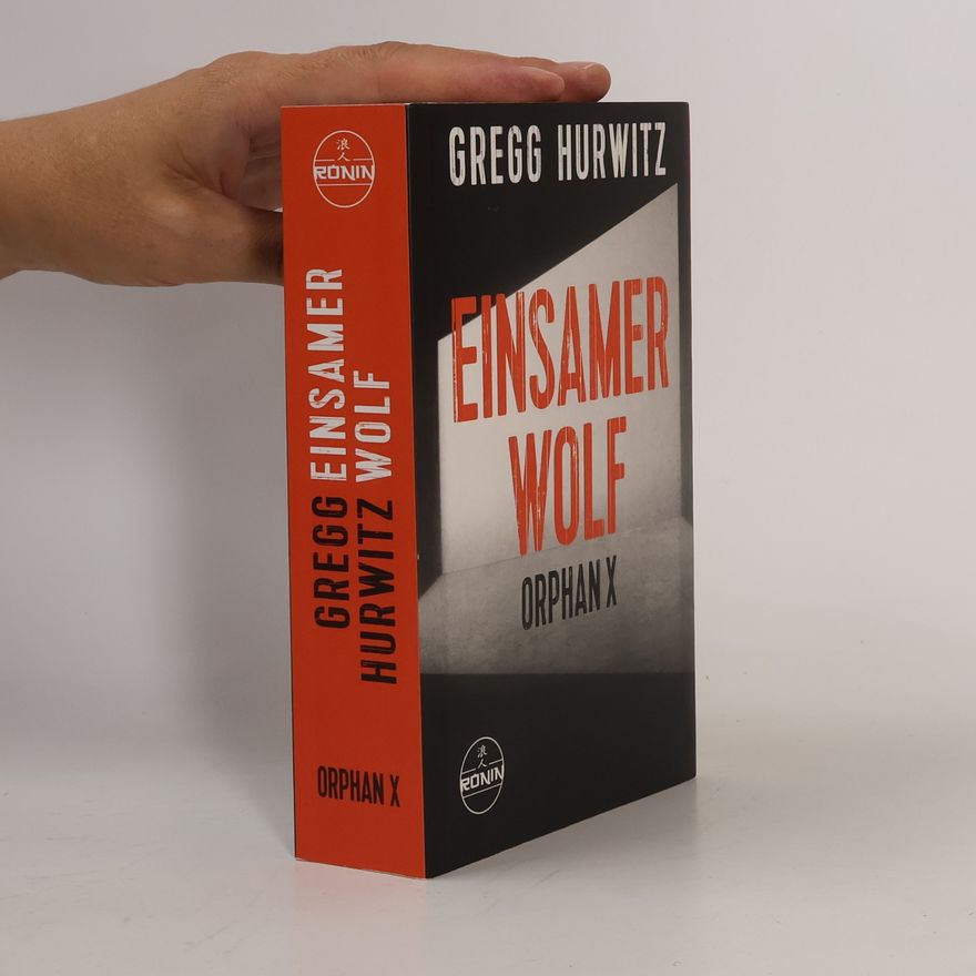 Gregg Hurwitz Einsamer Wolf. Ein Orphan X-Thriller von Gregg Hurwitz