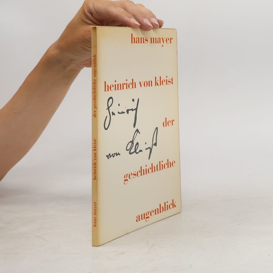 Hans Mayer Heinrich von Kleist. Der geschichtliche augenblick
