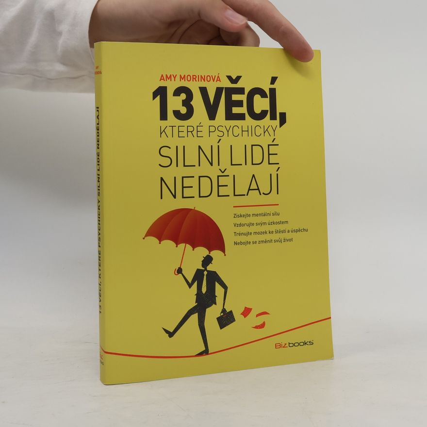 Amy Morin 13 věcí, které psychicky silní lidé nedělají