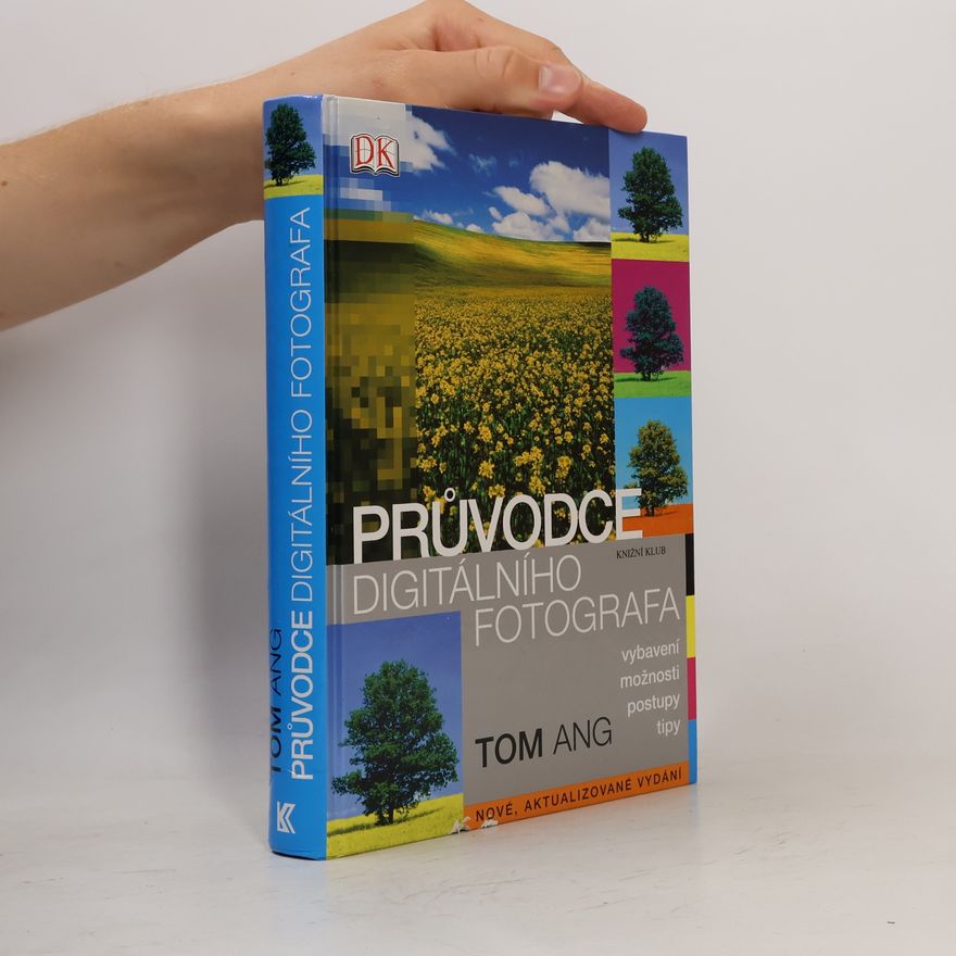 Tom Ang Průvodce digitálního fotografa