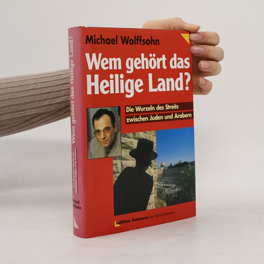 Michael Wolffsohn Wem gehört das Heilige Land?