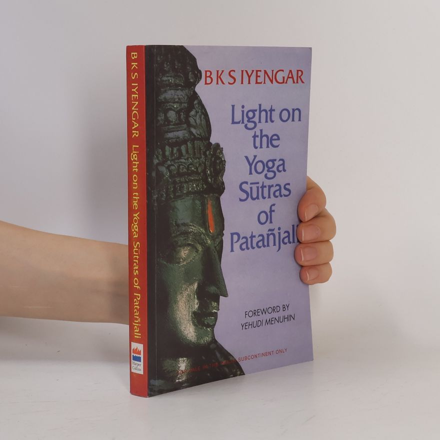 B. K. S. Iyengar Light on the Yoga Sūtras of Patañjali