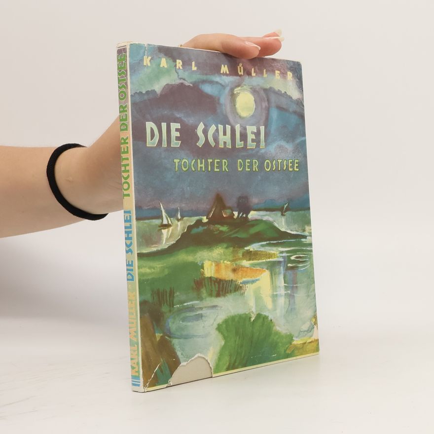 Karl Müller Die Schlei. Eine Tochter der Ostsee