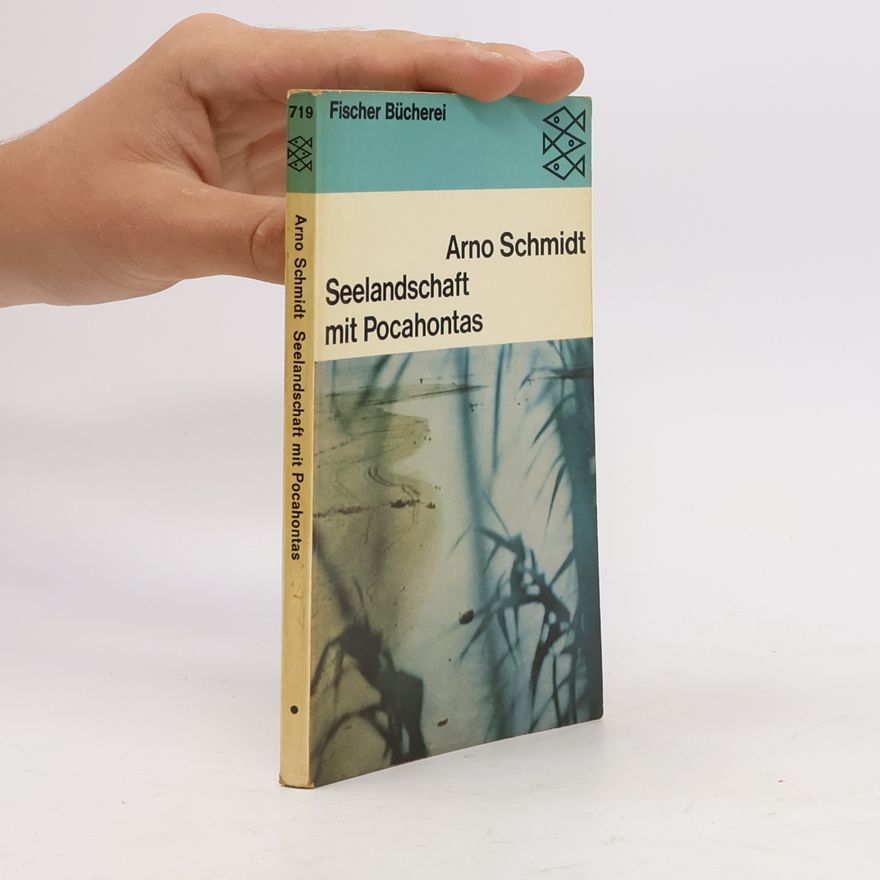 Arno Schmidt Seelandschaft mit Pocahontas