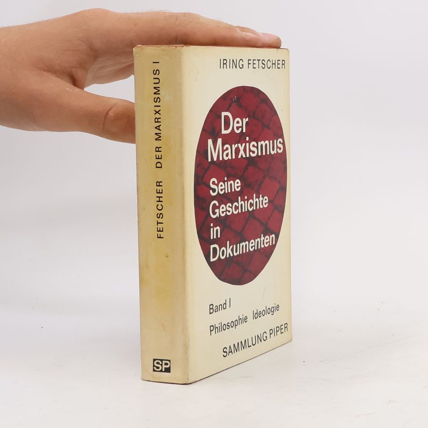 Iring Fetscher Der Marxismus. Seine Geschichte in Dokumenten I