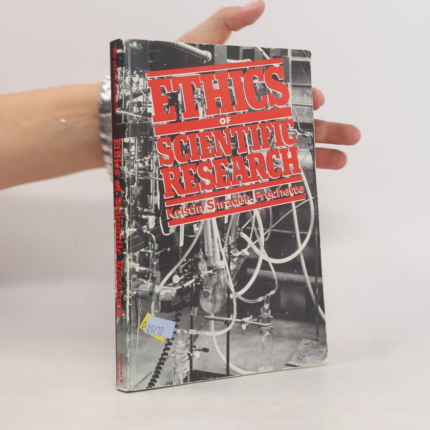 Kristin Sharon Shrader-Frechette Ethics of Scientific Research