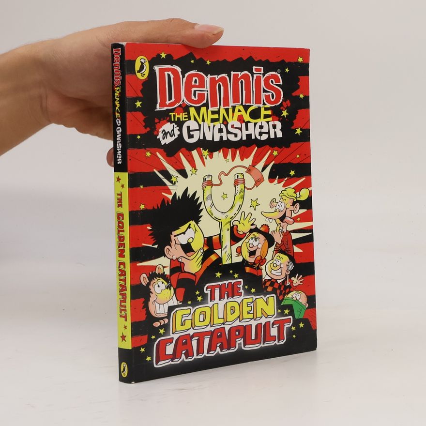 Cavan Scott Dennis the Menace and Gnasher. The Golden Catapult