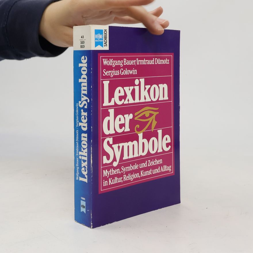 Wolfgang Bauer Lexikon der Symbole : Mythen, Symbole und Zeichen in Kultur, Religion, Kunst und Alltag