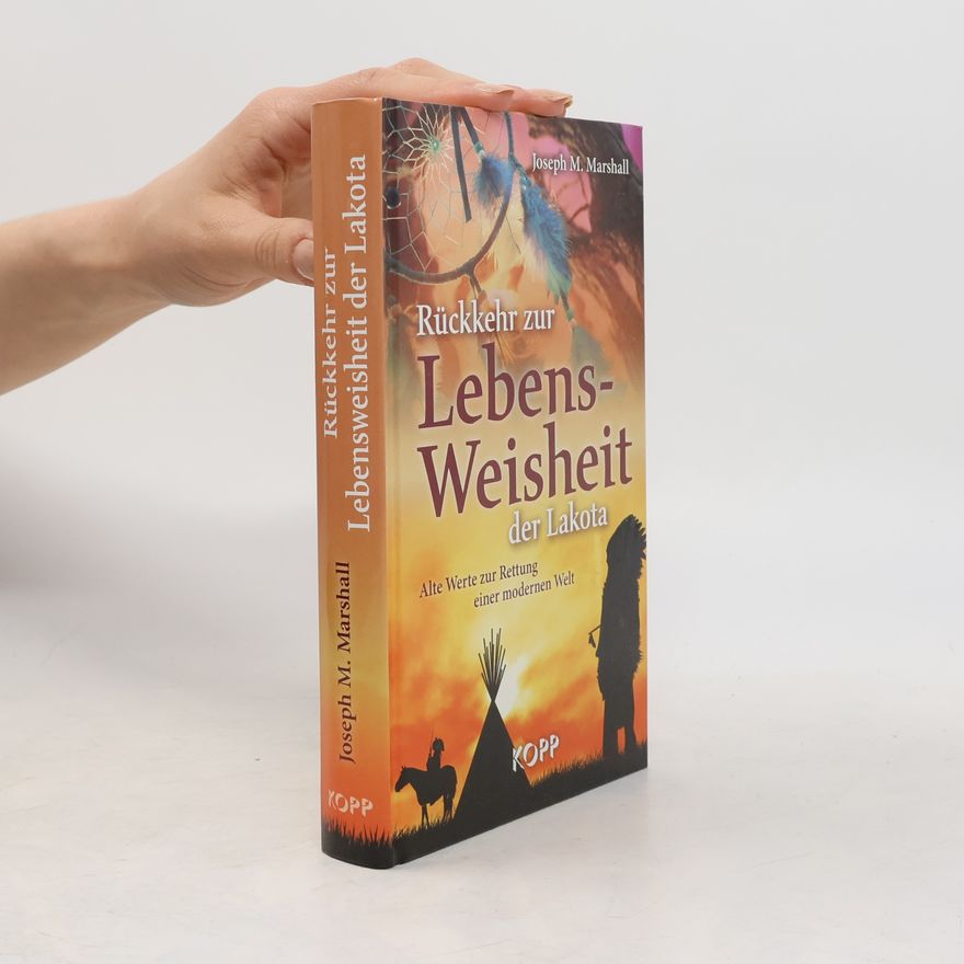 Joseph M. Marshall III Rückkehr zur Lebensweisheit der Lakota
