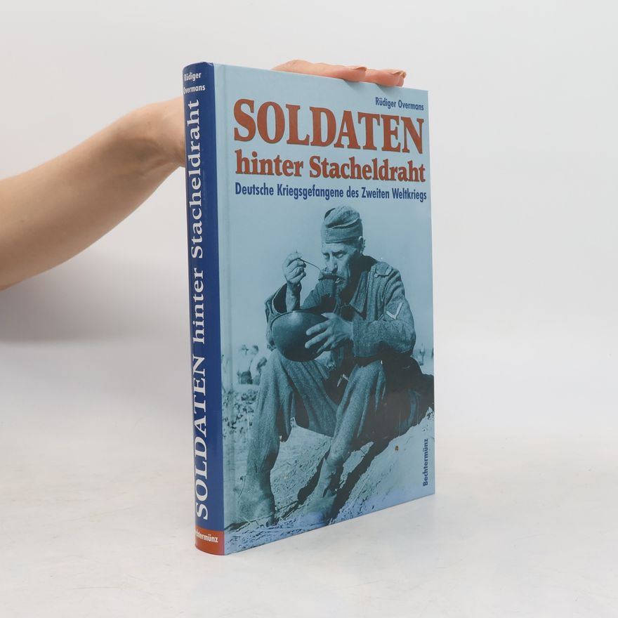 Rüdiger Overmans Soldaten hinter Stacheldraht