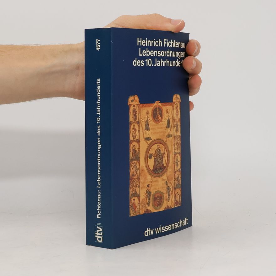 Heinrich Fichtenau Lebensordnung des 10. Jahrhunderts