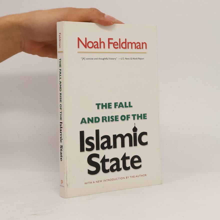 Noah Feldman The Fall and Rise of the Islamic State - With a New Introduction by the Author