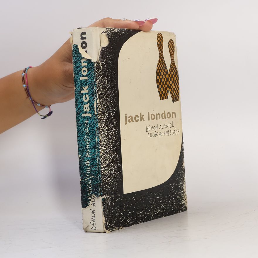 Jack London Démon alkohol. Tulák po hvězdách