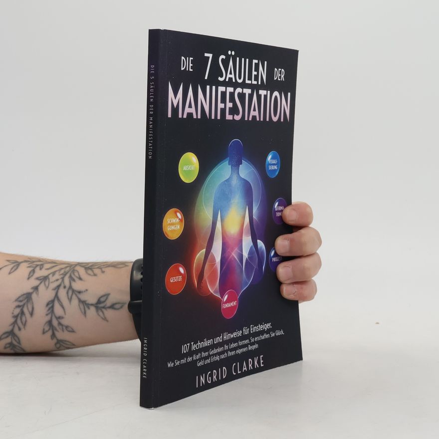 Ingrid Clarke Die 7 Säulen der Manifestation