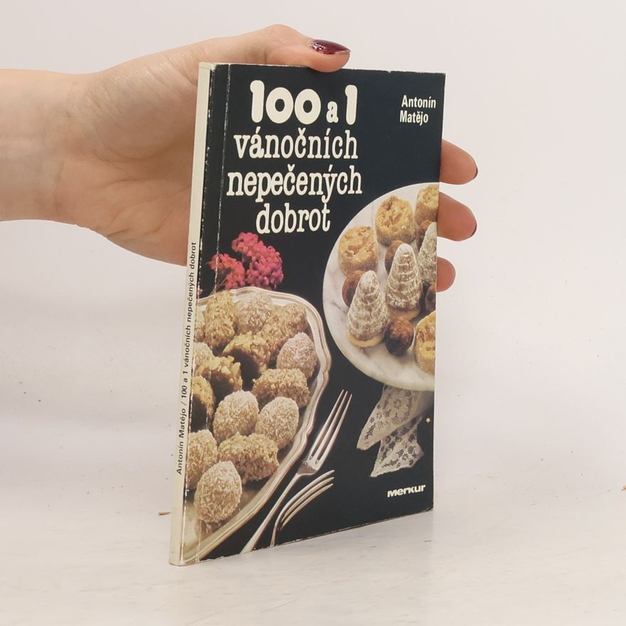 Antonín Matějo 100 a 1 vánočních nepečených dobrot
