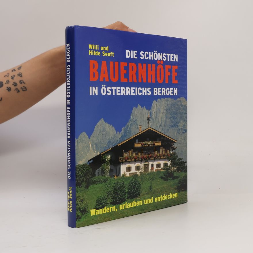 Willi und Hilde Senft Die schönste Bauernhöfe in Österreichs Bergen