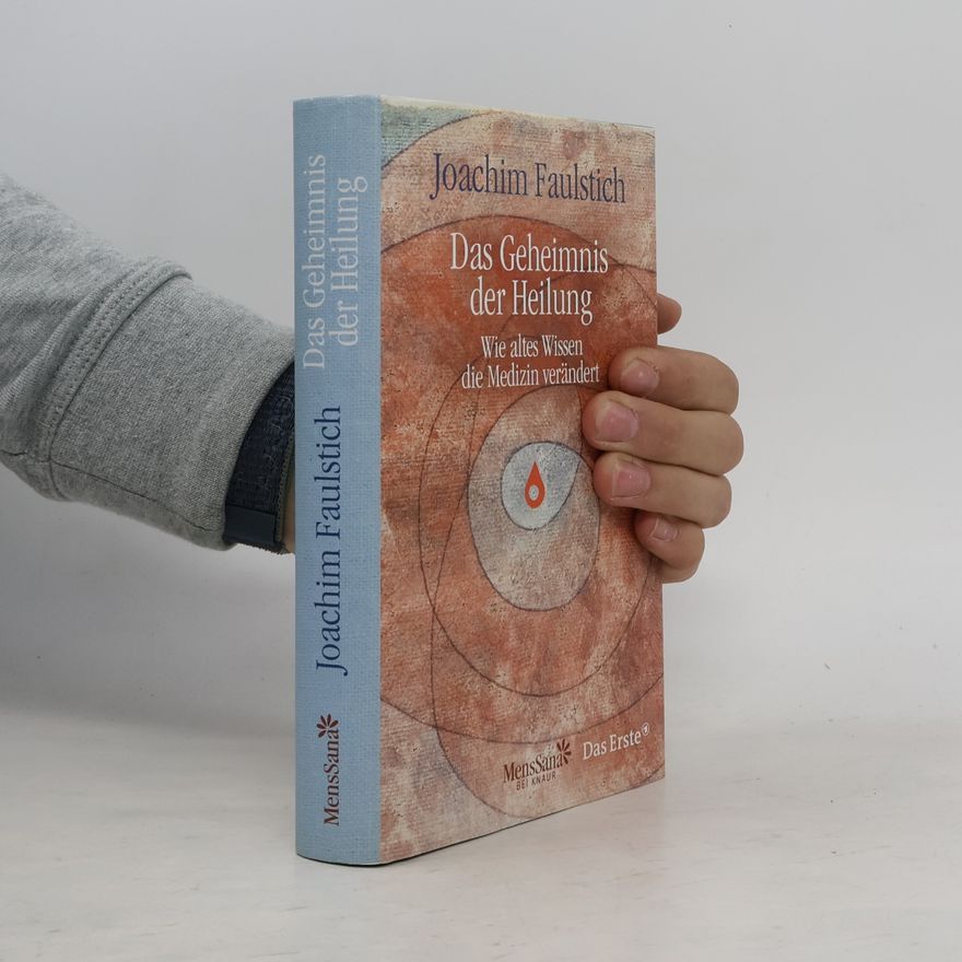 Joachim Faulstich Das Geheimnis der Heilung