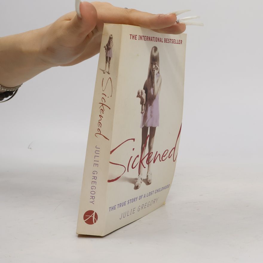 Julie Gregory Sickened - the memoir of a Munchausen by proxy childhood