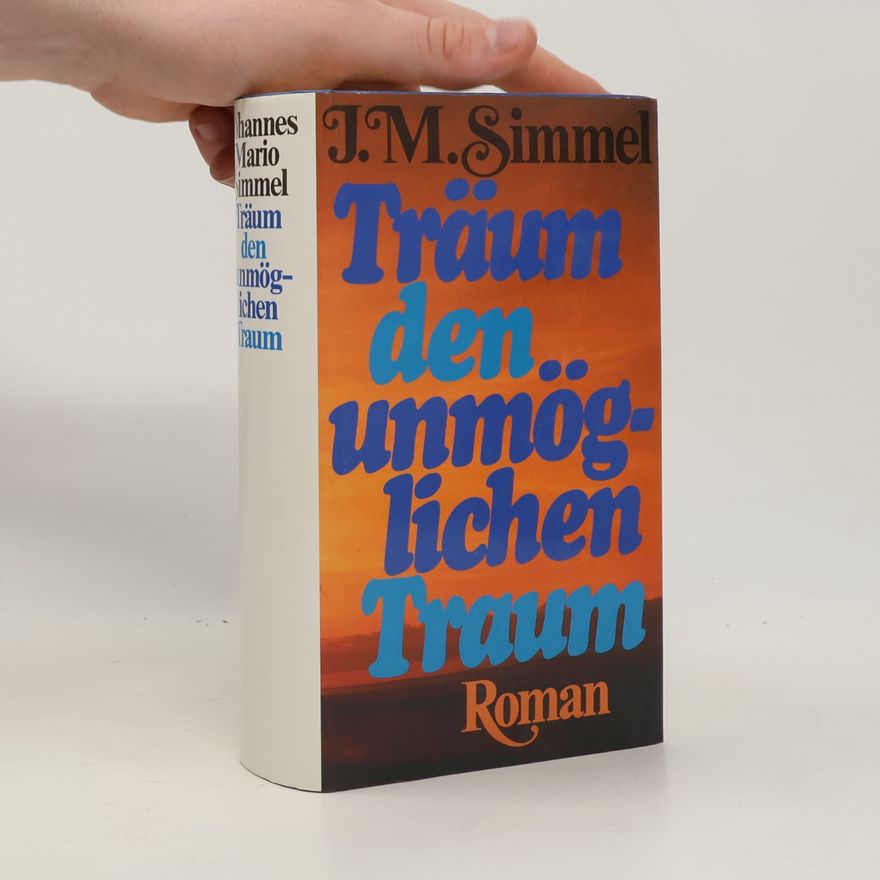 Johannes Mario Simmel Träum den unmöglichen Traum