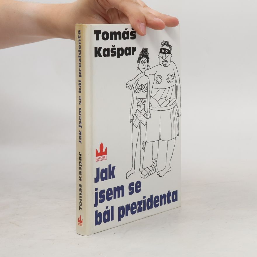 Tomáš Kašpar Jak jsem se bál prezidenta