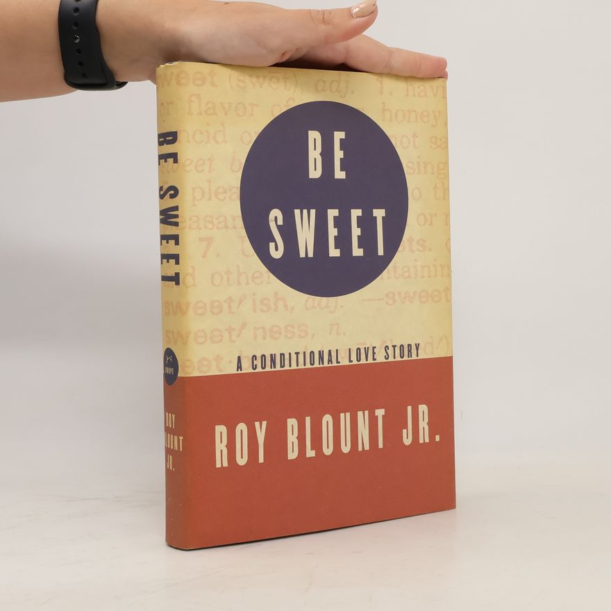 Roy Blount, Jr. Be Sweet