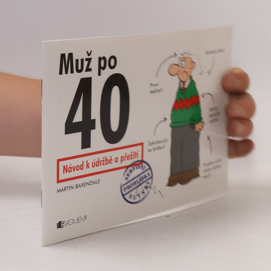 Martin Baxendale Muž po 40 : návod k údržbě a přežití