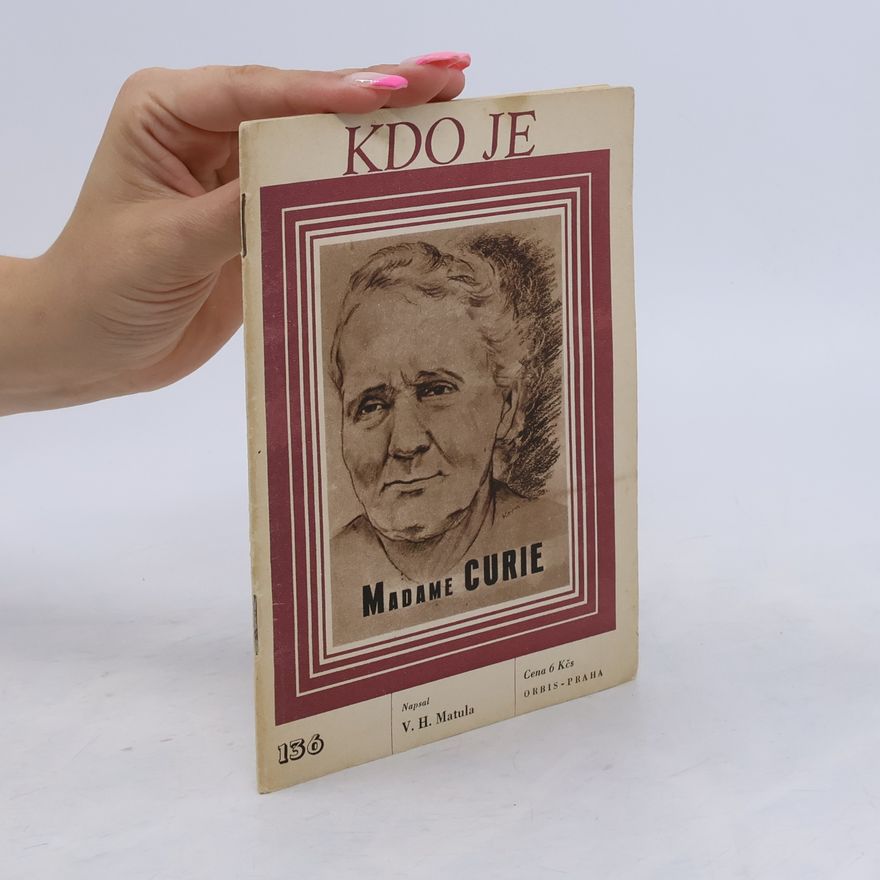 V. H. Matula Kdo je Madame Curie